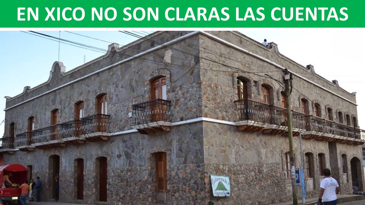 EN XICO NO SON CLARAS LAS CUENTAS