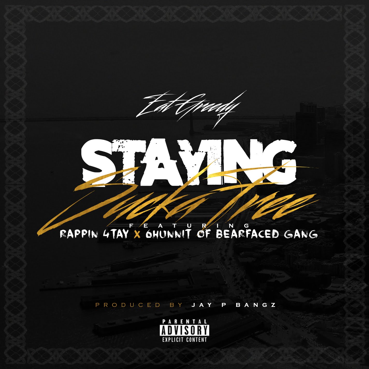 Eat Greedy featuring Rappin' 4 Tay and 6Hunnit of Bearfaced - "Staying Sucka Free"