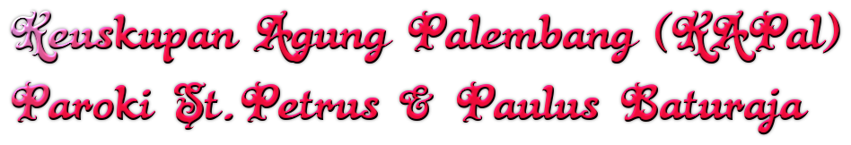 KEUSKUPAN AGUNG PALEMBANG (KAPal)      Paroki Santo Petrus dan Paulus Baturaja