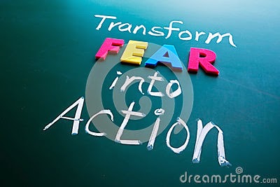 transform fear into action