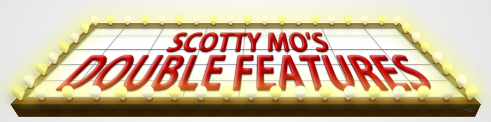 Scotty Mo's Double Features