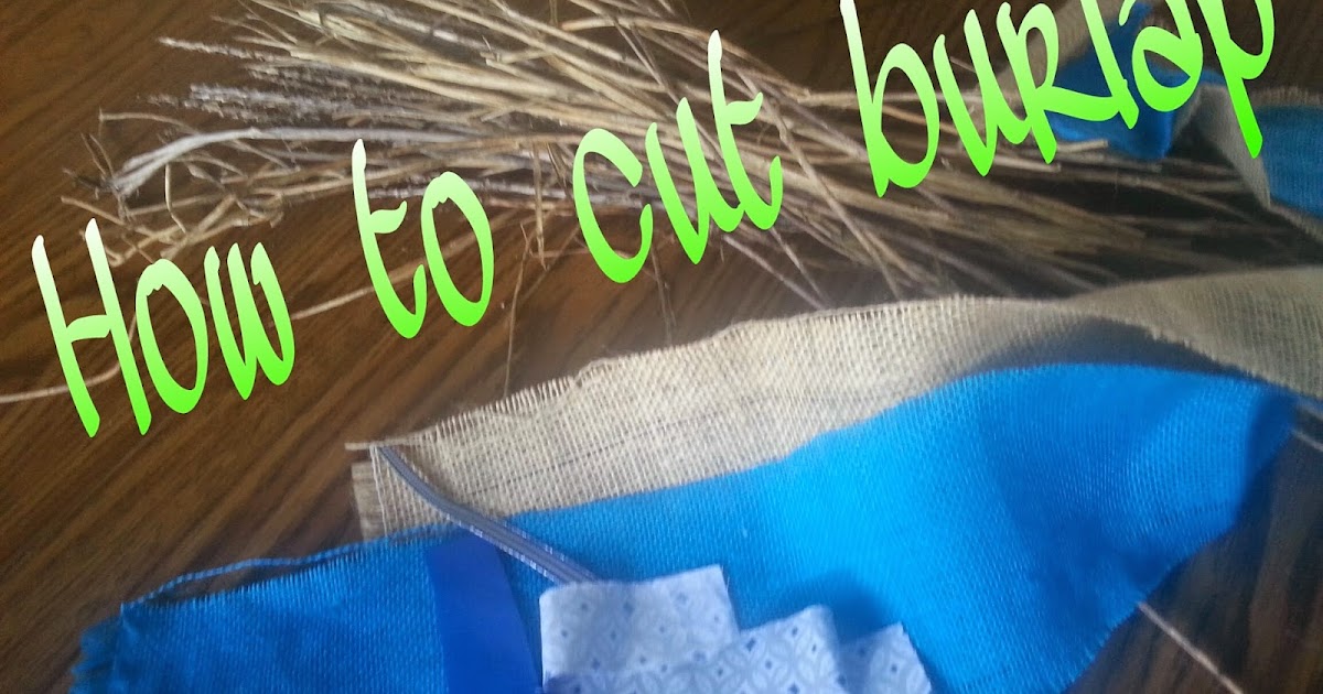 How to EASILY cut burlap