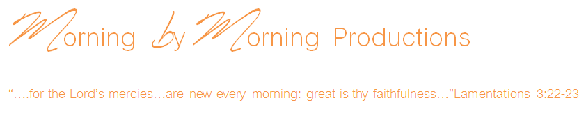           Morning by Morning Productions