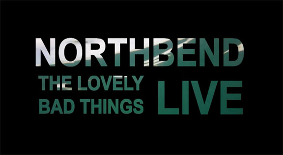 NORTHBEND LIVE - mash up video The Lovely Bad Things (special appearance by that Christopher Walken T)