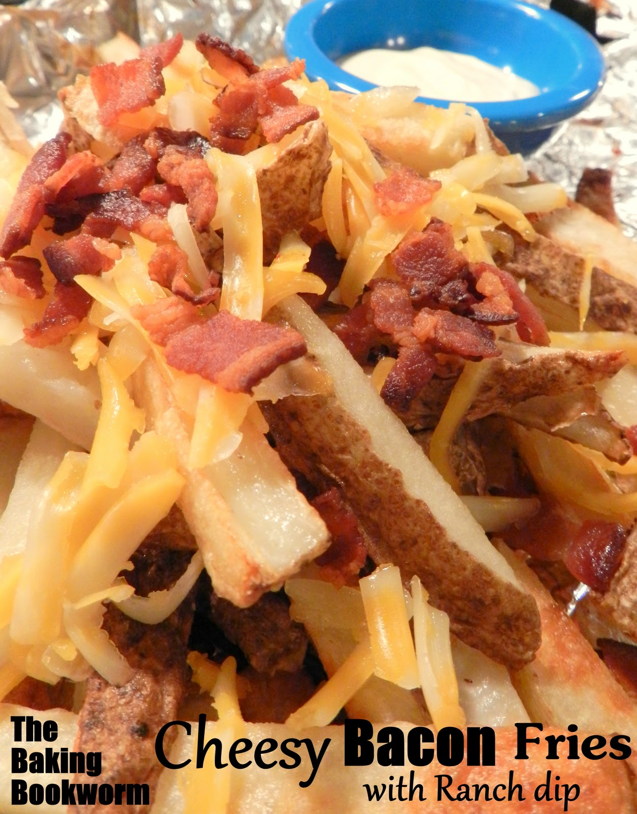 The Baking Bookworm Cheesy Bacon Fries with Ranch Dip