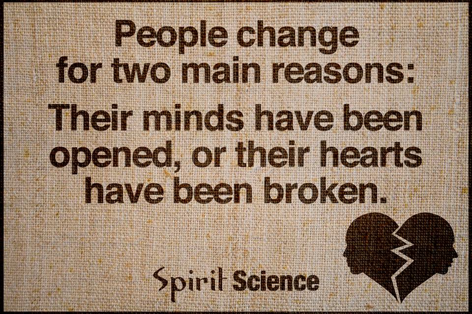 People Change For Two Main Reasons Their Minds Have Been Opened Or Custom Spirit Science Quotes People Change For Two Main Reasons Their Minds Have Been Opened Or Custom Spirit Science Quotes