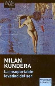 La insoportable levedad del ser, de Milan Kundera.