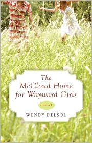 Review: The McCloud Home for Wayward Girls by Wendy Delsol.