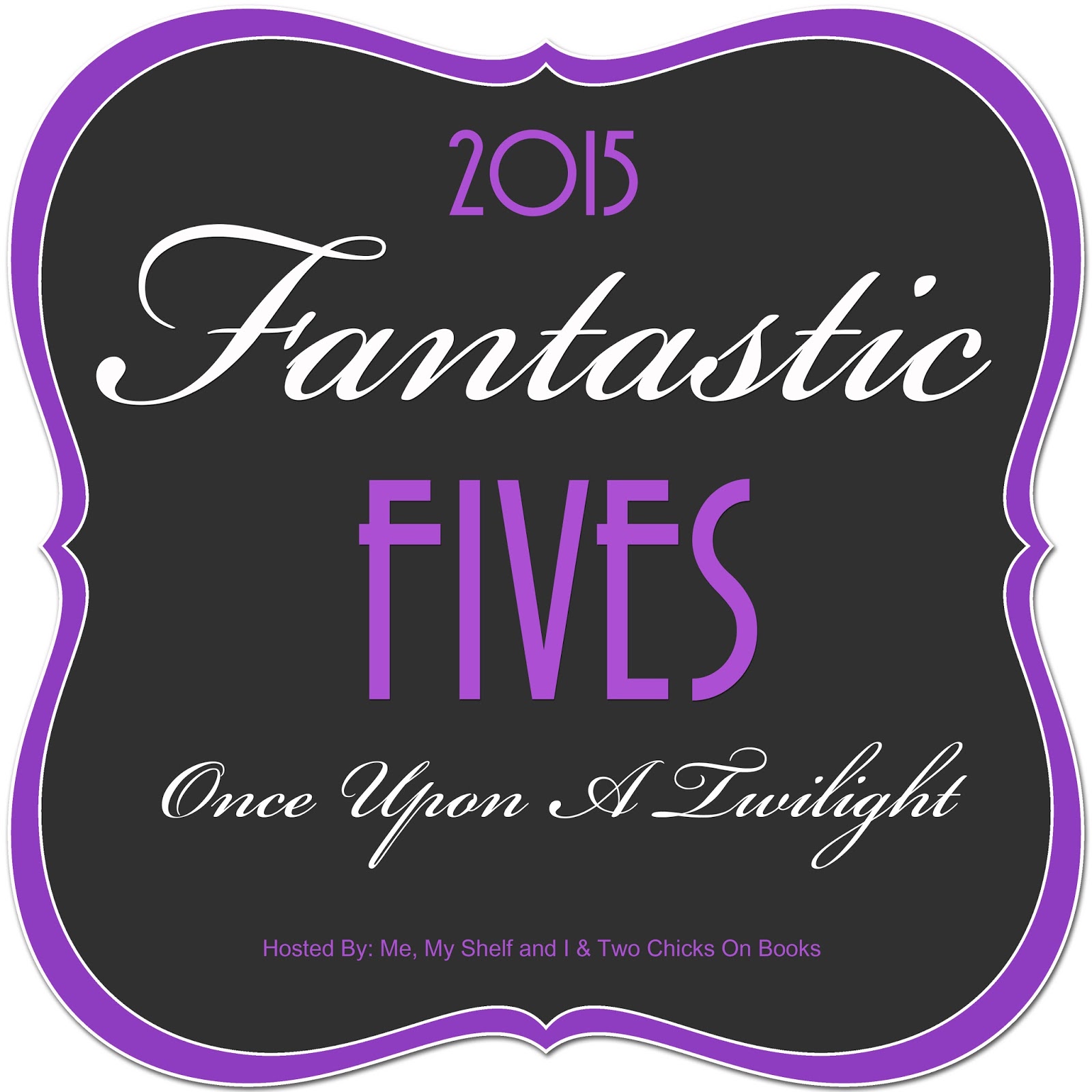 Once Upon A Twilight 2015 S Fantastic Fives Celebration Once Upon A Twilight 2015 S Fantastic Fives Celebration