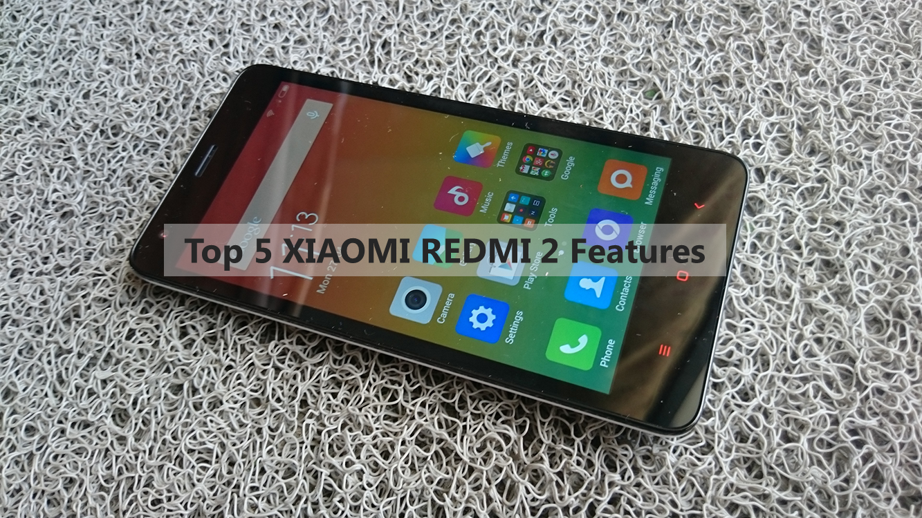 Top 5 Xiaomi Redmi 2 Features