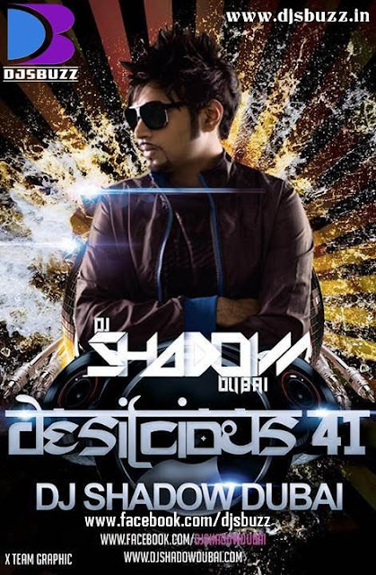 DESILICIOUS 41 BY DJ SHADOW DUBAI