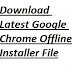 Download Latest Google Chrome Offline Installer