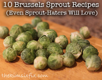 10 Recipes for Brussels Sprouts for People Who Don't Like Sprouts (But after this.. they will LOVE THEM!) 