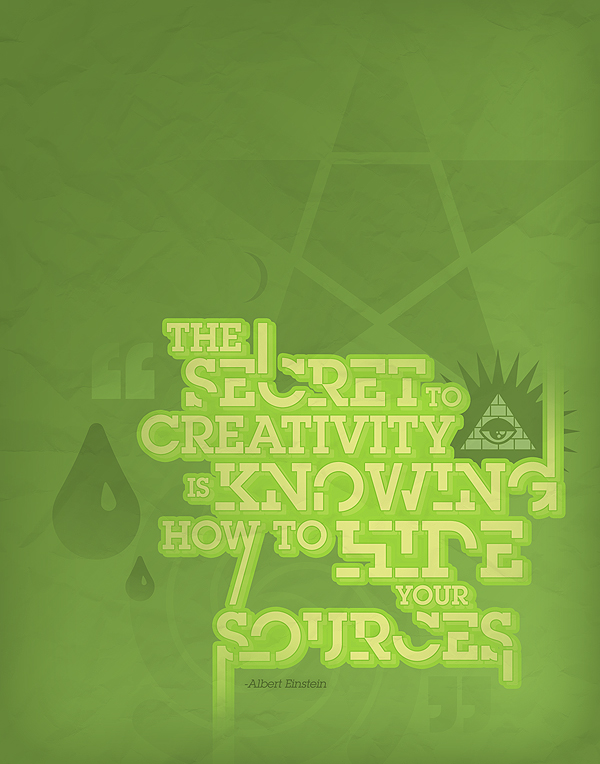 THE SECRET TO CREATIVITY IS KNOWING HOW TO HIDE YOUR SOURCES THE SECRET TO CREATIVITY IS KNOWING HOW TO HIDE YOUR SOURCES