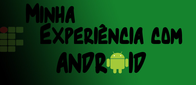 Minha experiência com Android