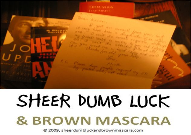 Sheer Dumb Luck and Brown Mascara