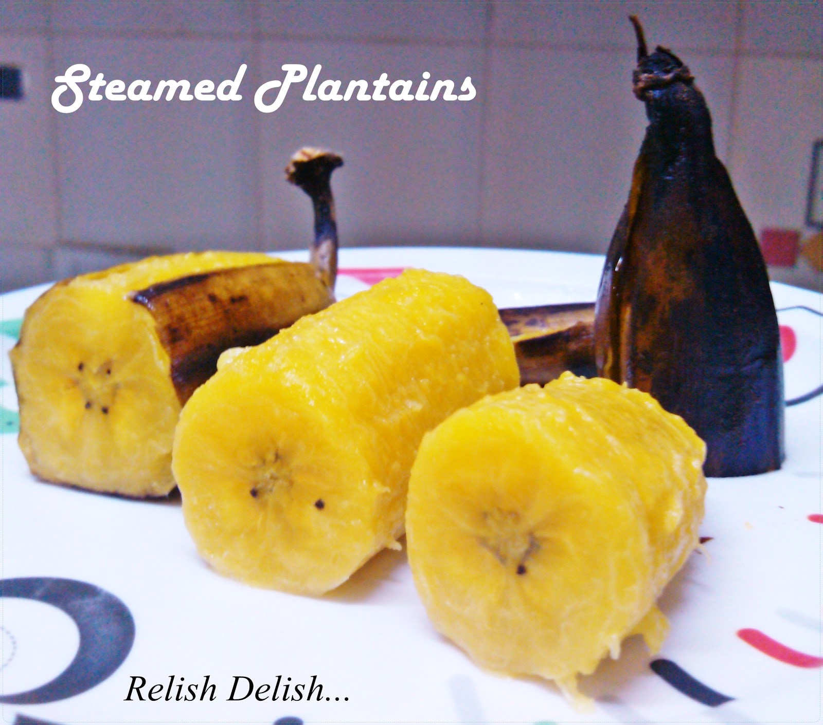 Relish Delish... Steamed Bananas (Nendran Pazham)