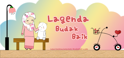 Lagenda Budak Baik ;)