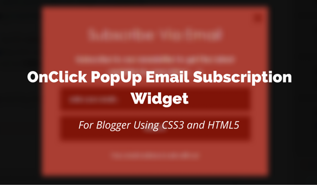 OnClick Popup Email Subscription Widget for Blogger using CSS3 and HTML5