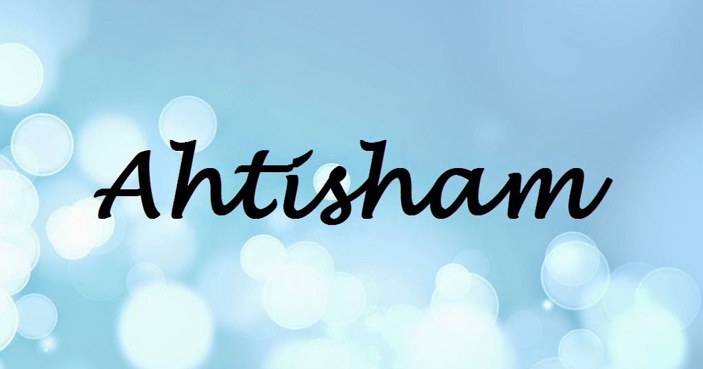 Ahtisham Name Wallpapers Ahtisham ~ Name Wallpaper Urdu Name Meaning Name  Images Logo Signature