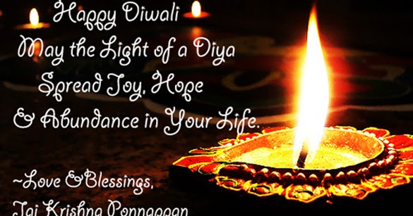 Happy Diwali ! Love, Light & Blessings ~ Jai Krishna Ponnappan :)