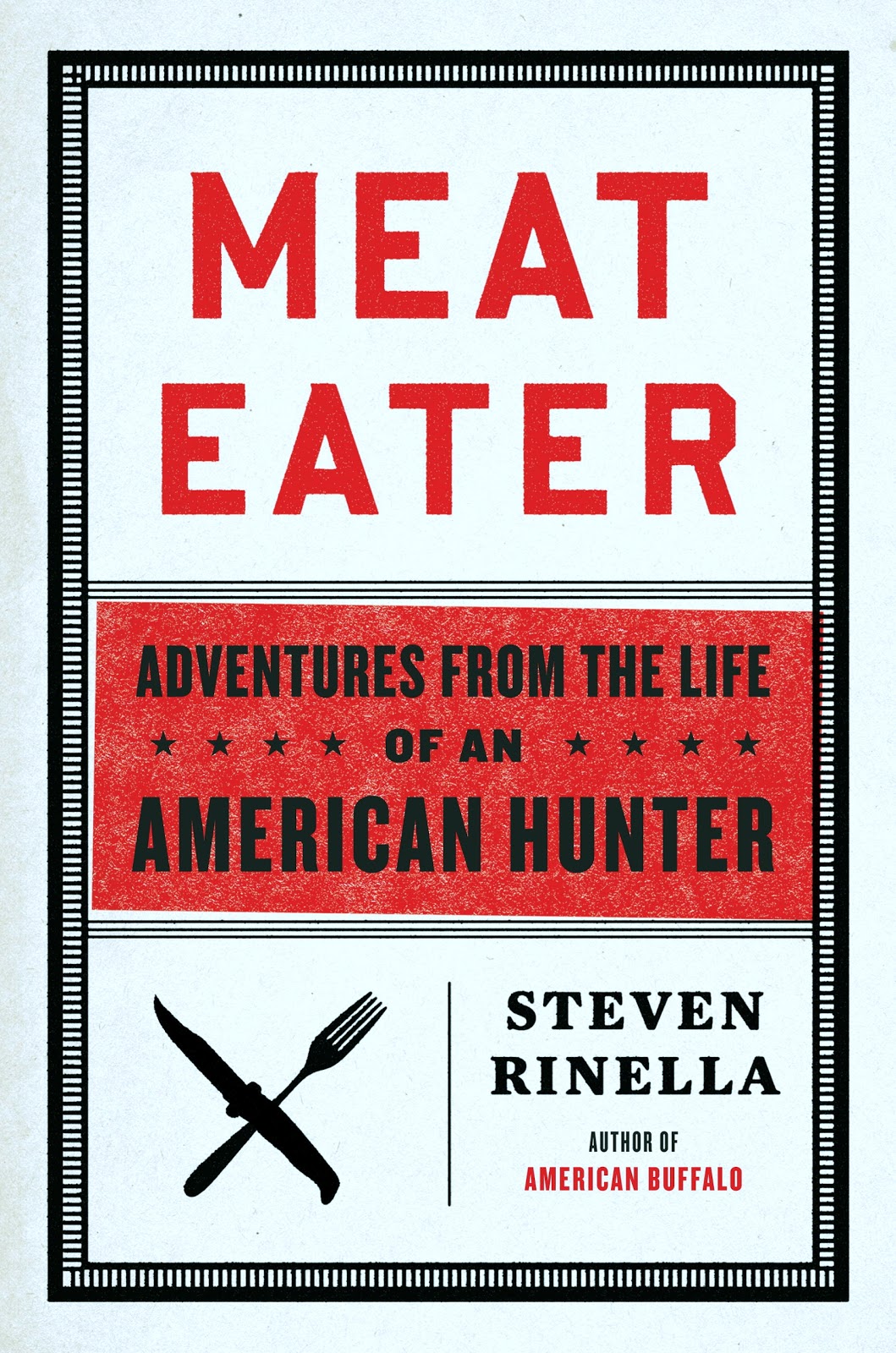The Reverend Fowl ™ Steve Rinella’s MEAT EATER New Book Available