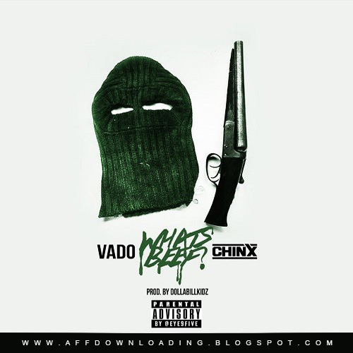 Vado Ft. Chinx – What's Beef