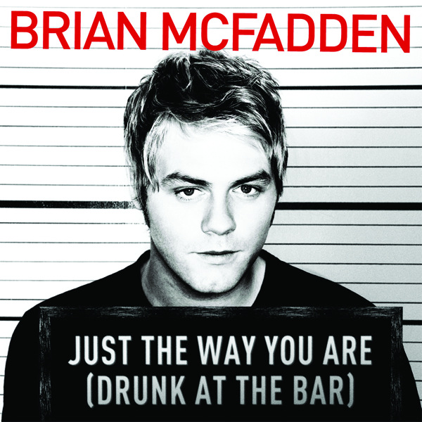 Brian McFadden - Just the Way You Are (Drunk At the Bar) (Official Single Brian McFadden - Just the Way You Are (Drunk At the Bar) (Official Single