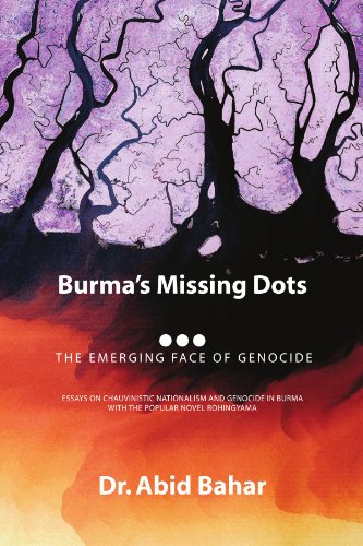 Burma’s Missing Dots – The Emerging Face of Genocide