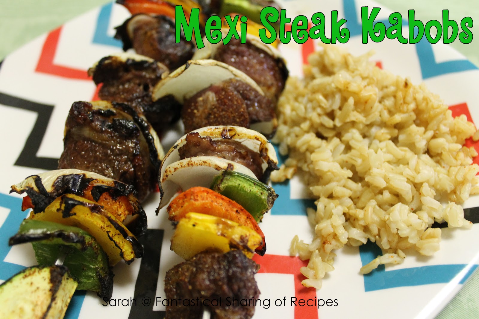Fantastical Sharing of Recipes Mexi Steak Kabobs