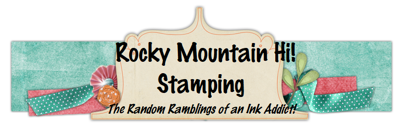 Rocky Mountain Hi Stamping!