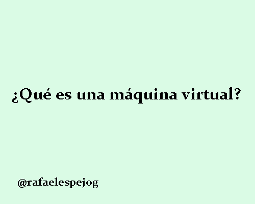 que es una maquina virtual que es una maquina virtual