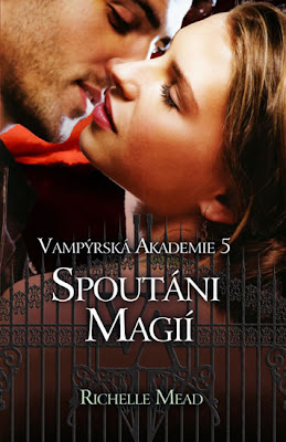 Richelle Mead - Spoutáni magií (Vampýrská akademie #5)