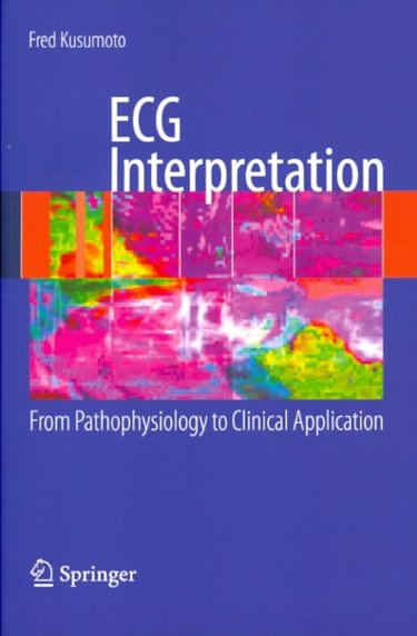 ECG Interpretation: From Pathophysiology to Clinical Application 