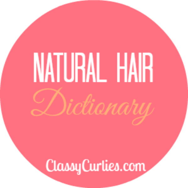 Your source for natural hair and beauty care Natural Hair Dictionary