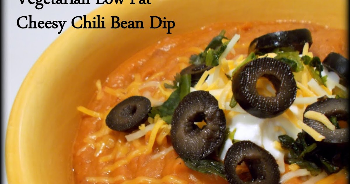 Watching What I Eat Vegetarian Low Fat Cheesy Chili Bean Dip