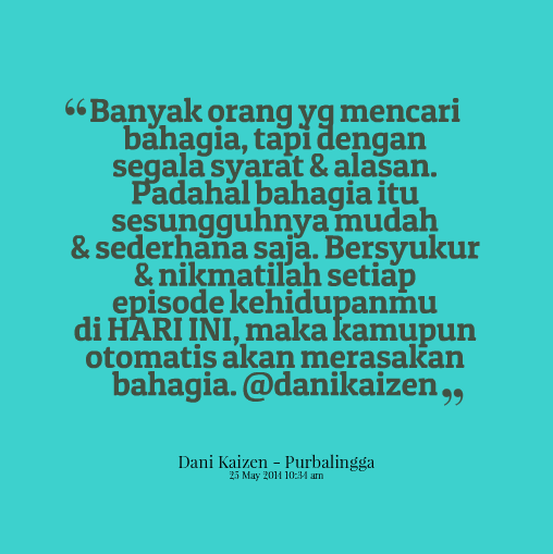 Blog Dani Kaizen: Bahagia Itu Mudah Dan Sederhana