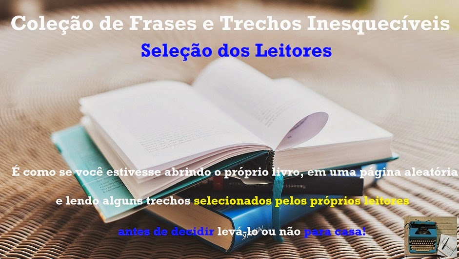 Coleção de Frases & Trechos Inesquecíveis: Seleção dos Leitores