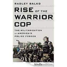 rise of the warrior cop by radley balko