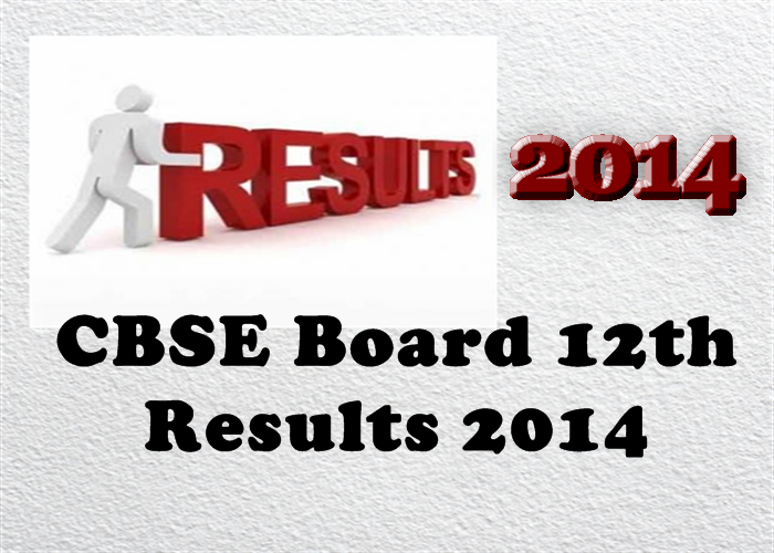 CBSE 12th Results 2014 CBSE 12th Results 2014