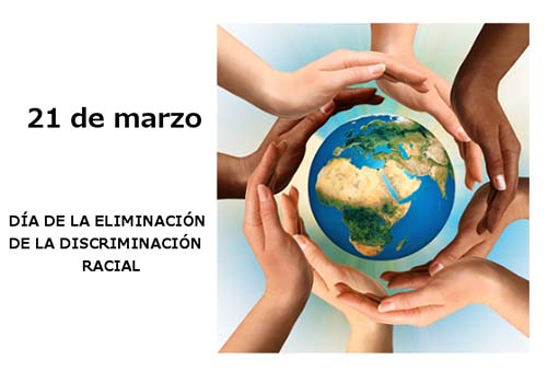 21 de marzo. Día Internacional de la Eliminación de la Discriminación Racial