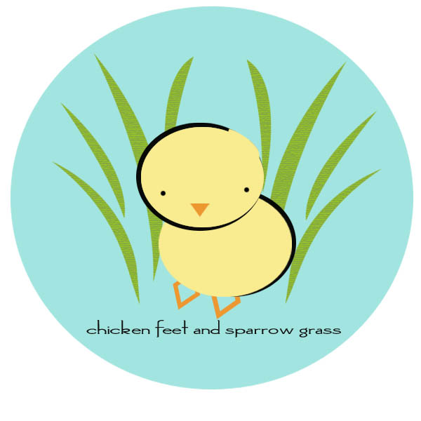 CHICKEN FEET AND SPARROW GRASS