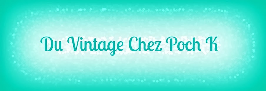 Du Vintage Chez Poch K