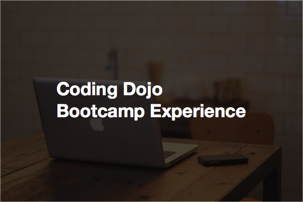 Coding Dojo Bootcamp Experience