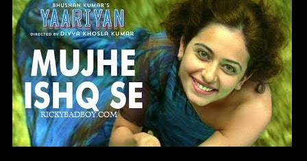 Mujhe Ishq Se Lyrics Yaariyan Movie Songs Hindi Songs Lyrics hindi songs lyrics