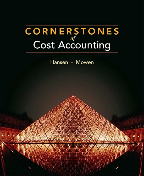 Cornerstones of Cost Accounting Don Hansen and Maryanne M. Mowen