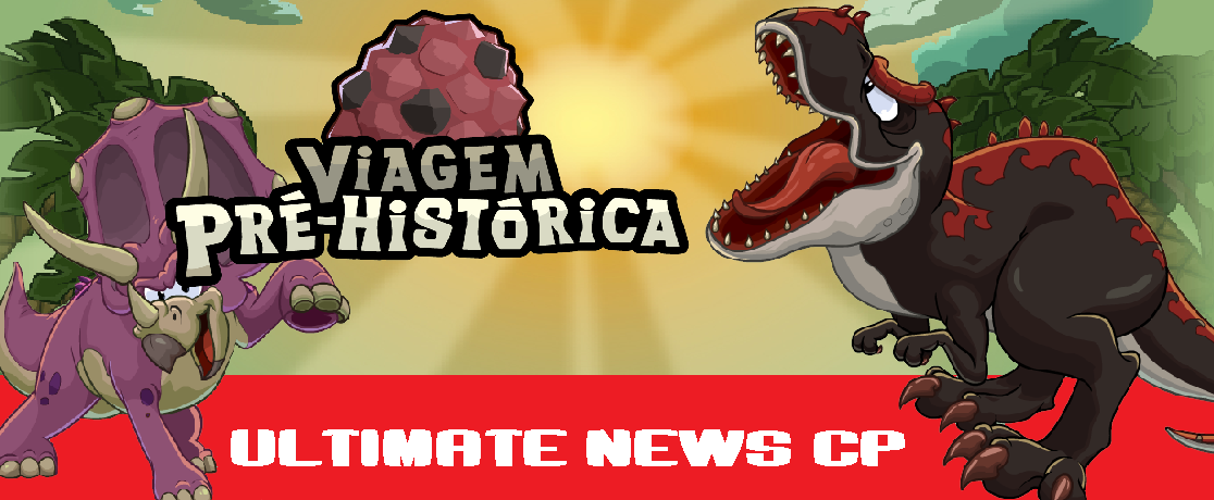 Ultimate News Cp I Viagem Pré-Histórica!