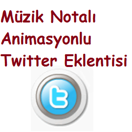 Müzik Notalı Animasyonlu Twitter Eklentisi Müzik Notalı Animasyonlu Twitter Eklentisi