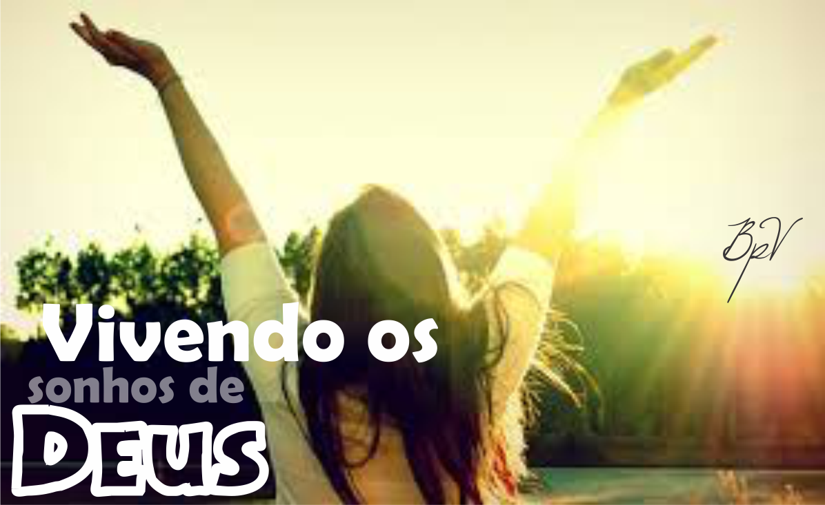 Bênçãos Pra Vc: Vivendo os Sonhos de Deus