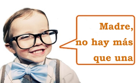 NIÑO LISTILLO MADRE NO HAY MAS QUE UNA